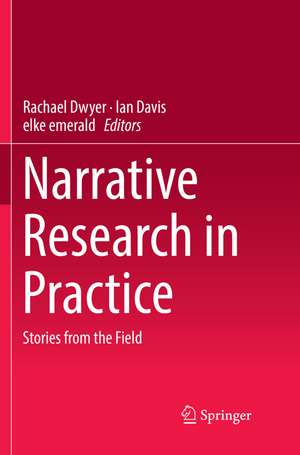 Narrative Research in Practice: Stories from the Field de Rachael Dwyer