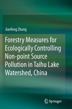 Forestry Measures for Ecologically Controlling Non-point Source Pollution in Taihu Lake Watershed, China de Jianfeng Zhang