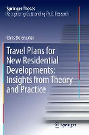 Travel Plans for New Residential Developments: Insights from Theory and Practice de Chris De Gruyter