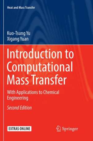 Introduction to Computational Mass Transfer: With Applications to Chemical Engineering de Kuo-Tsung Yu