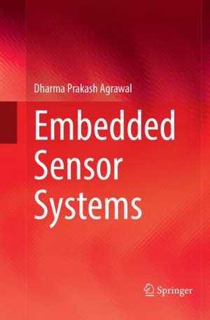 Embedded Sensor Systems de Dharma Prakash Agrawal