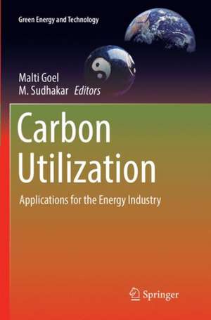 Carbon Utilization: Applications for the Energy Industry de Malti Goel