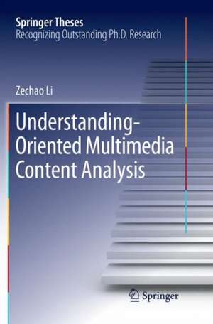 Understanding-Oriented Multimedia Content Analysis de Zechao Li