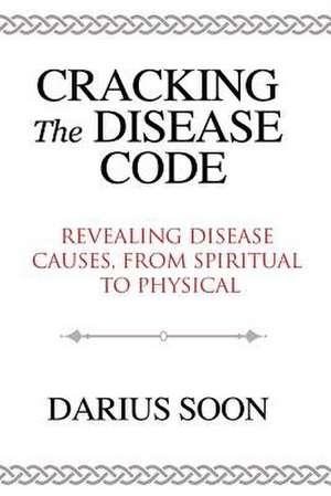 Cracking the Disease Code de Soon, MR Darius