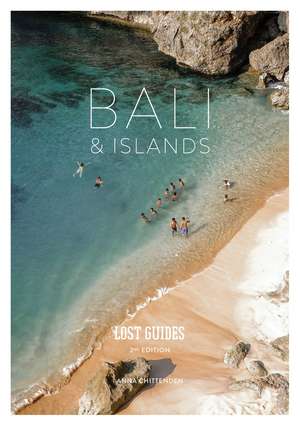 Lost Guides Bali & Islands (2nd Edition): 2nd Edition de Anna Chittenden