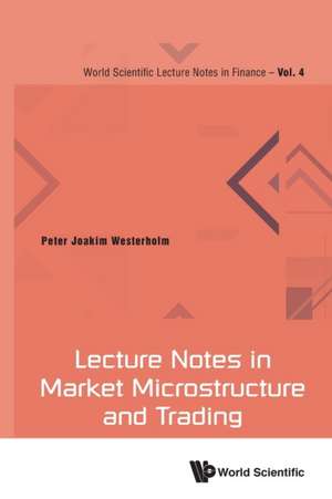 LECTURE NOTES IN MARKET MICROSTRUCTURE AND TRADING de Peter Joakim Westerholm