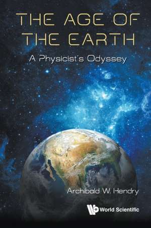 The Age of the Earth de Archibald Hendry