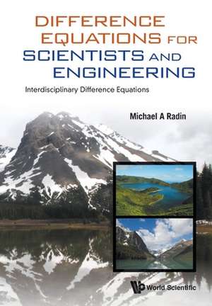 Difference Equations for Scientists and Engineering de Michael A Radin