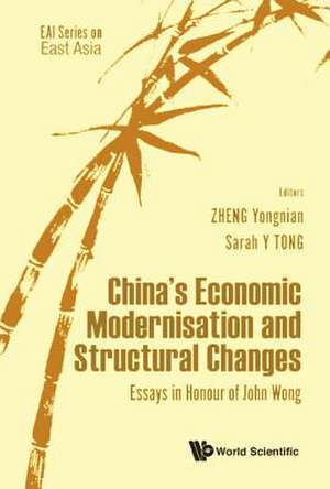 China's Economic Modernisation and Structural Changes: Essays in Honour of John Wong de Yongnian Zheng