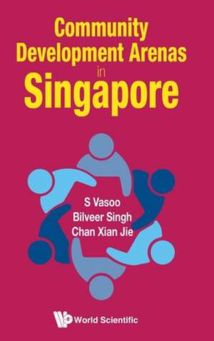 Community Development Arenas in Singapore de S. Vasoo