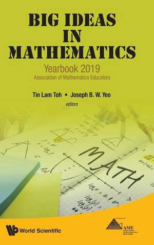 Big Ideas in Mathematics: Yearbook 2019, Association of Mathematics Educators de Tin Lam Toh