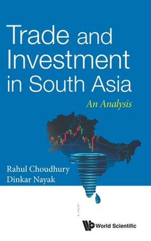 TRADE AND INVESTMENT IN SOUTH ASIA de Rahul Choudhury & Dinkar Nayak