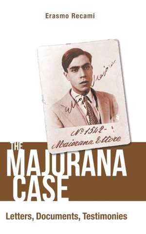 MAJORANA CASE, THE de Erasmo Recami