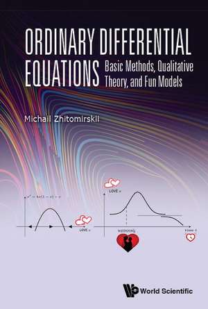 Ordinary Differential Equations: Basic Methods, Qualitative Theory, and Fun Models de Michail Zhitomirskii