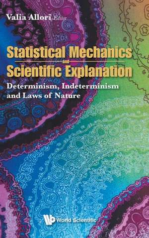 STATISTICAL MECHANICS AND SCIENTIFIC EXPLANATION de Valia Allori