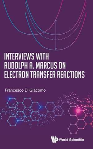 INTERVIEWS WITH RUDOLPH A MARCUS ELECTRON TRANSFER REACTIONS de Francesco Di Giacomo