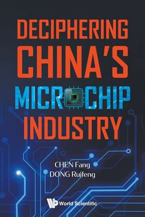 Deciphering China's Microchip Industry de Fang Chen