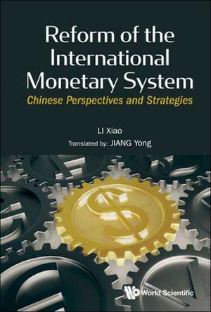 REFORM OF THE INTERNATIONAL MONETARY SYSTEM de Xiao Li & Yong Jiang