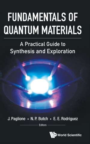 FUNDAMENTALS OF QUANTUM MATERIALS de N P Butch E E Rodriguez J Paglione