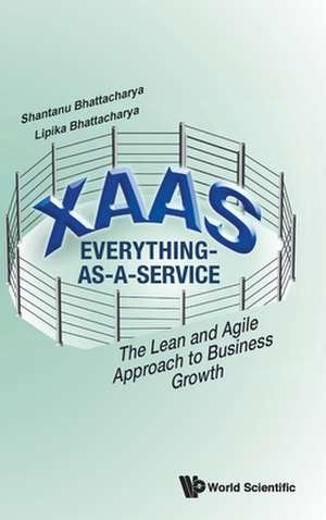 Xaas: Everything-As-A-Service - The Lean and Agile Approach to Business Growth de Shantanu Bhattacharya