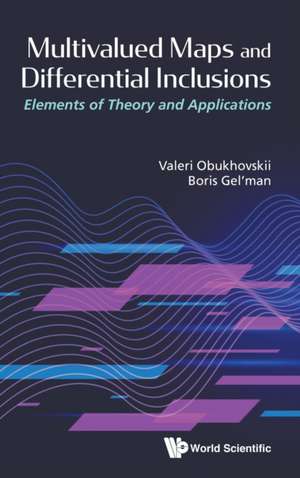 Multivalued Maps and Differential Inclusions: Elements of Theory and Applications de Valeri Obukhovskii