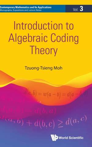 Introduction to Algebraic Coding Theory de Tzuong-Tsieng Moh