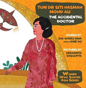 Tun Dr Siti Hasmah Mohd Ali: The Accidental Doctor de Eva Nava Wong