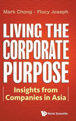 LIVING THE CORPORATE PURPOSE de Mark Chong & Flocy Joseph