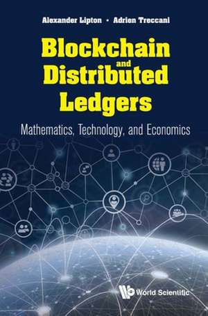 Blockchain and Distributed Ledgers: Mathematics, Technology, and Economics de Alexander Lipton