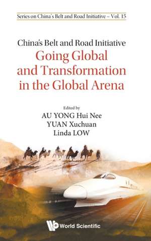 China's Belt and Road Initiative: Going Global and Transformation in the Global Arena de Hui Nee Au Yong