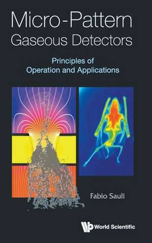 Micro-Pattern Gaseous Detectors: Principles of Operation and Applications de Fabio Sauli