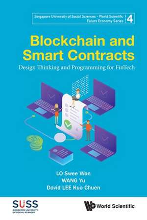 Blockchain and Smart Contracts: Design Thinking and Programming for Fintech de Swee Won Lo