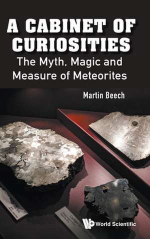 Cabinet of Curiosities, A: The Myth, Magic and Measure of Meteorites de Martin Beech