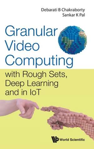 GRANULAR VIDEO COMPUTING de Debarati B Chakraborty & Sankar K Pal