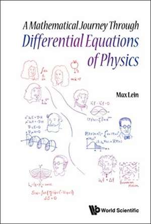 MATH JOURNEY THROUGH DIFFERENTIAL EQUATIONS OF PHYSICS de Max Lein