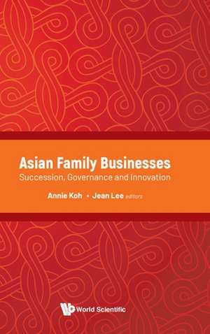 Asian Family Businesses de Annie Koh & Jean Lee