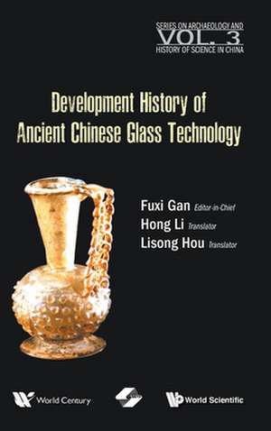 DEVELOPMENT HISTORY OF ANCIENT CHINESE GLASS TECHNOLOGY de Hong Li & Lisong Hou Fuxi Gan