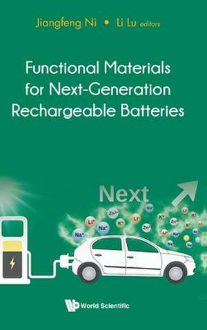 Functional Materials Next-Generation Rechargeable Batteries de Jiangfeng Ni & Li Lu