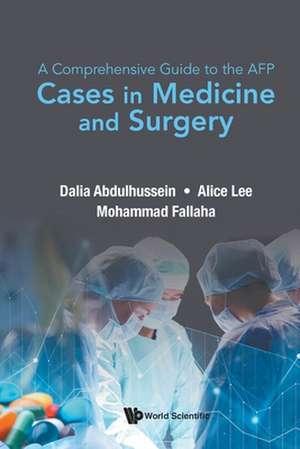 Comprehensive Guide to the Afp, A: Cases in Medicine and Surgery de Dalia Abdulhussein