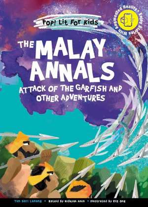 Malay Annals, The: Attack of the Garfish and Other Adventures de Tun Seri Lanang