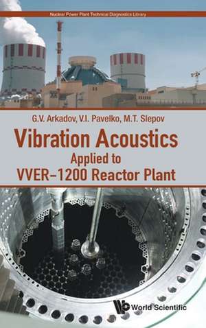 Vibration Acoustics Applied to Vver-1200 Reactor Plant de Gennadiy V Arkadov