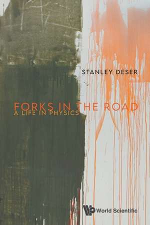 Forks in the Road: A Life in Physics de Stanley Deser