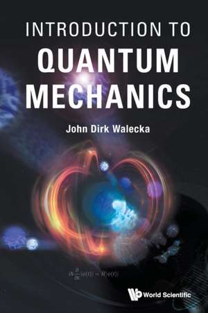 INTRODUCTION TO QUANTUM MECHANICS de John Dirk Walecka