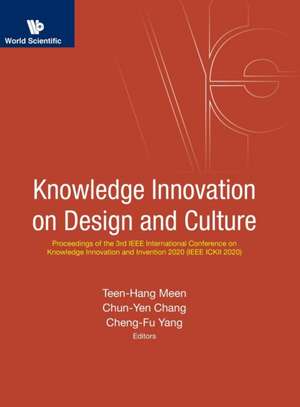 KNOWLEDGE INNOVATION ON DESIGN AND CULTURE (IEEE ICKII 2020) de Chun-Yen Chang & Cheng-F Teen-Hang Meen