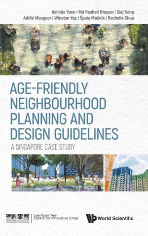 AGE-FRIENDLY NEIGHBOURHOOD PLANNING AND DESIGN GUIDELINES de Md Rashed Bhuyan Siqi Son Belinda Yuen