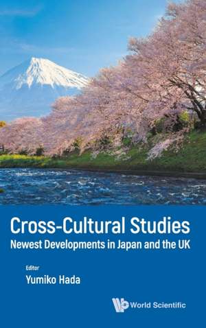 Cross-Cultural Studies: Newest Developments in Japan and the UK de Yumiko Hada