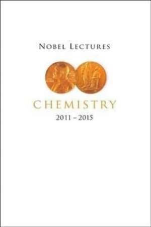 Nobel Lectures In Chemistry (2011-2015) de Sven Lidin