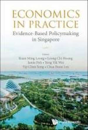 Economics In Practice: Evidence-based Policymaking In Singapore de Boon Loy Chua