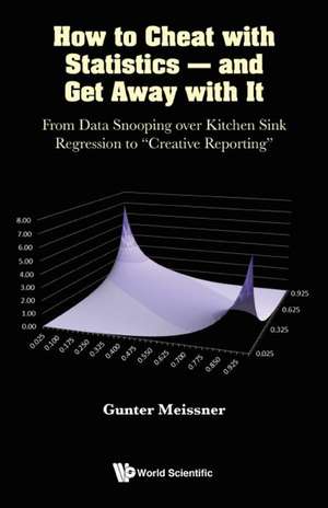 HOW TO CHEAT WITH STATISTICS - AND GET AWAY WITH IT de Gunter Meissner