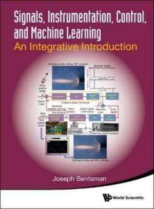 Signals, Instrumentation, Control, and Machine Learning: An Integrative Introduction de Joseph Bentsman